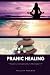 Pranic Healing: A Beginner’...