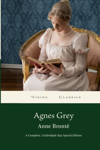 Agnes Grey: A Complete, Unabridged 1847 Special Edition With a Historical Annotation and Author Biography