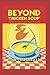 Beyond 'Chicken Soup': Toward A Life Worth All The Considerable Bother