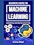 BEGINNERS COURSE ON MACHINE LEARNING: Fundamentals and Practices With Python