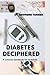Diabetes Deciphered: A conc...