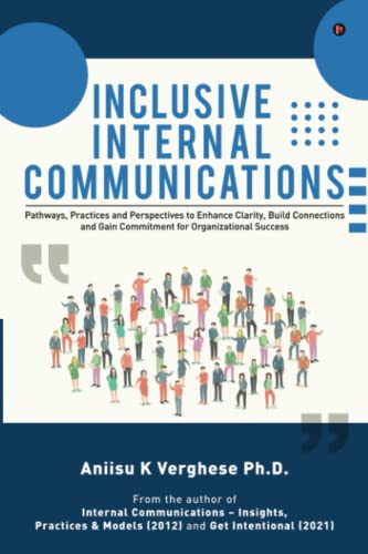 Inclusive Internal Communications: Pathways, Practices, and Perspectives to Enhance Clarity, Build Connections and Gain Commitment for Organizational Success (Paperback)