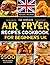 The Complete Air Fryer Cook...
