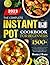The Complete Instant Pot Cookbook for Beginners 2023 by Minnie J Bruno