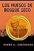 Los huesos de Bosque Seco (Spanish Edition)