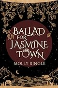 Ballad for Jasmine Town