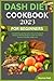 Dash Diet CookBook 2023 For Beginners by Monica Holt