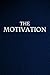 The Motivation