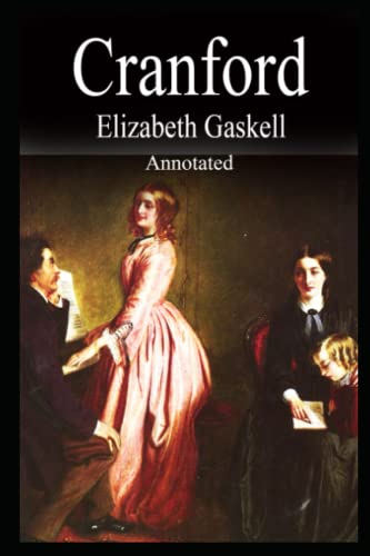 Cranford Novel By Elizabeth Cleghorn Gaskell Annotated