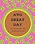 Avo Great Day an Avocado Book Journal by Victoria Elliot
