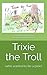 Trixie the Troll: