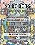 50 Robots Colouring Book (Family Edition A4) by Leslie Walker