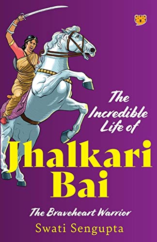 The Incredible Life of Jhalkari Bai the Braveheart Warrior (Paperback)