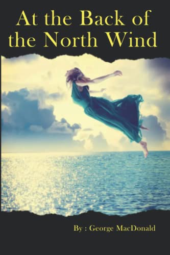 At the Back of the North Wind: By George MacDonald with Original Illustrations