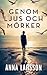Genom ljus och mörker by Anna Larsson