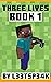 Three Lives: An unofficial Minecraft book