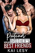 Playing Pretend with My Brother's Best Friends (Lucky Lady Reverse Harem, #4)