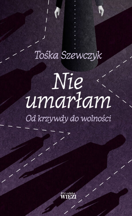 Nie umarłam. Od krzywdy do wolności (Paperback)