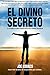 El Divino Secreto: La incre...