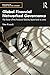Global Financial Networked Governance: The Power of the Financial Stability Board and its Limits (RIPE Series in Global Political Economy)