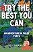 Try The Best You Can: An Adventure in Three Parts