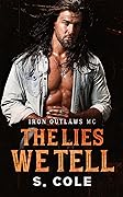 The Lies We Tell (Iron Outlaws MC, #3)