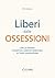 Liberi dalle ossessioni: Co...