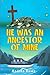 He Was an Ancestor of Mine by Andrea Rowe