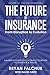 The Future of Insurance: From Disruption to Evolution: Volume III. The Collaborators