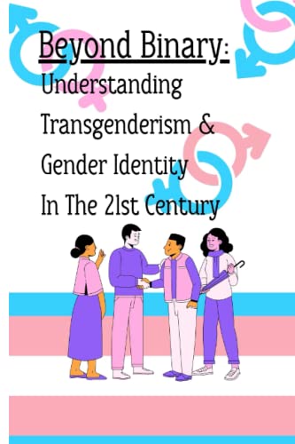 Beyond Binary : Understanding Transgenderism & Gender Identity In the 21st Century (Paperback)