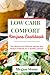 LOW CARB COMFORT RECIPES CO...