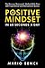 A Positive Mindset in 60 Seconds a Day by Mario Benci