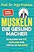 Muskeln - die Gesundmacher: So bleiben wir fit, schlank und mental in Balance