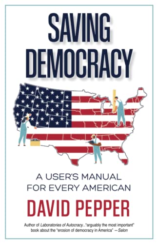 Saving Democracy: A User's Manual for Every American (Paperback)