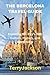 THE BERCELONA TRAVEL GUIDE:...
