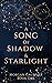 A Song of Shadow and Starli...