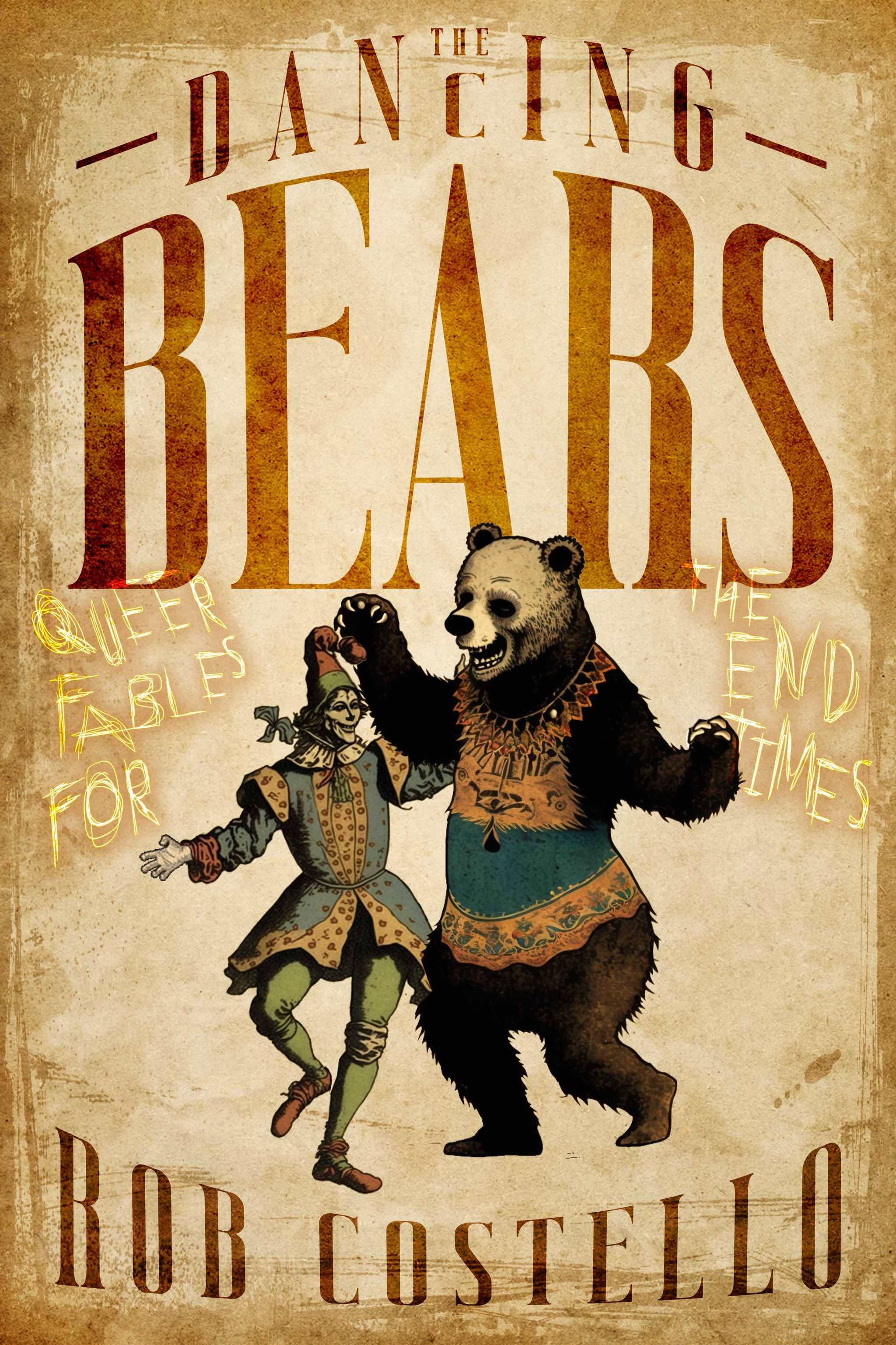 The Dancing Bears: Queer Fables for the End Times