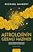 Astrolojinin Gizemli Hazinesi;Antik Mezopotamya Mitolojisi'nden Modern Astroloji'ye Kehanet Bilimi