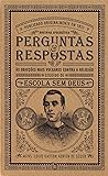 Perguntas e respostas às objeções mais vulgares contra a religião, seguido de Escola sem Deus