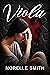 VIOLA by Norelle Smith VIOLA by Norelle Smith