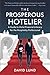 The Prosperous Hotelier: A Guide to Hotel Financial Literacy for the Hospitality Professional (The Prosperous Series)