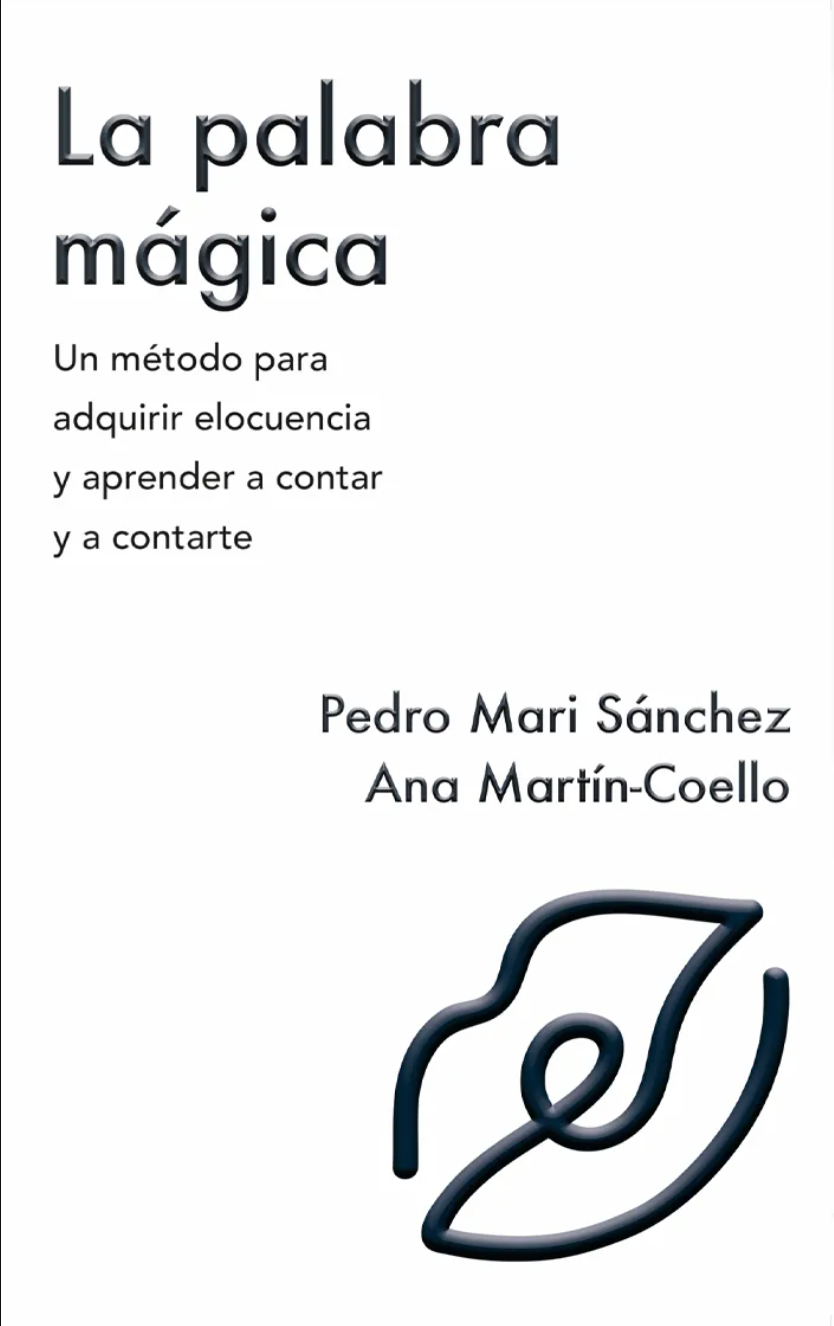 La palabra mágica: Un método para adquirir elocuencia y aprender a contar y contarte