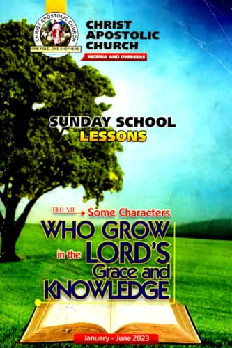 CAC SUNDAY SCHOOL MANUAL (ENGLISH VERSION): JAN-JUNE 2023: Some Characters Who Grow in the Lord's Grace and Knowledge