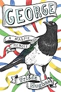 George: A Magpie Memoir
