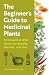 The Beginner's Guide to Medicinal Plants: 50 Essential Wild Herbs to Identify, Harvest, and Use