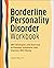 Borderline Personality Disorder Workbook: DBT Strategies and Exercises to Manage Symptoms and Improve Well-Being