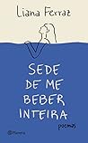 Sede de me beber ...
