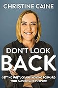 Don't Look Back: Getting Unstuck and Moving Forward with Passion and Purpose