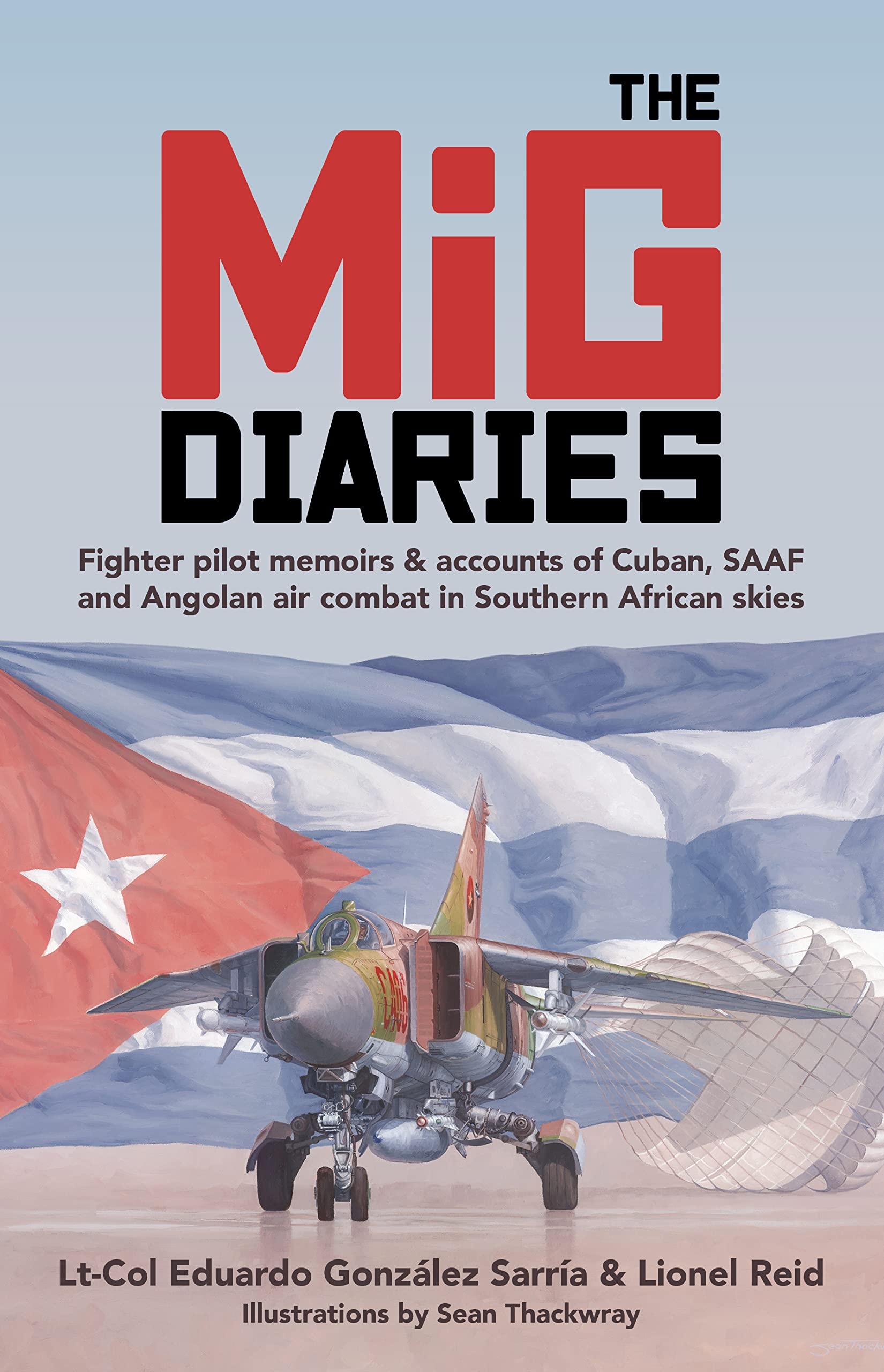 The MiG Diaries: Fighter pilot memoirs & accounts of Cuban, SAAF and Angolan air combat in Southern African skies (Kindle Edition)