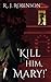 'KILL HIM, MARY!'